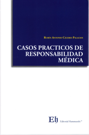 Casos Prácticos de Responsabilidad Medica. Año Octubre 2023/ 98 Pág. Autor Rubén Antonio Cáceres Palacios