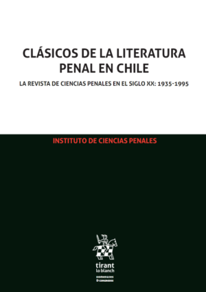 Clásicos de la Literatura Penal en Chile La Revista de Ciencias Penales en el siglo XX: 1935-1995 - 2 Tomos. Año 2018/ 1.752 Pág. Autor Fernando Londoño Martínez y Francisco Maldonado Fuentes