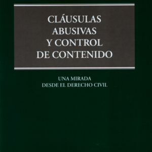 Clausulas Abusivas y Control de Contenido - Una Mirada desde Derecho Civil. Año Mayo 2024/ 261 Pág. Autor  Vicente Manuel Álvarez Norambuena