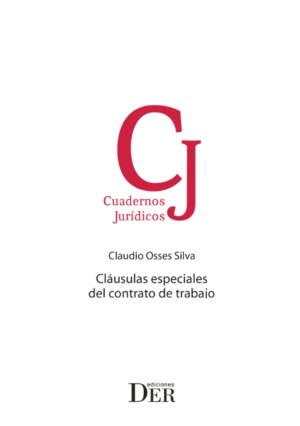 Cláusulas Especiales del Contrato de Trabajo. Año Junio 2023/ 464 Pág. Autor Claudio Osses Silva