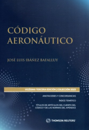 Código  Aeronáutica- Vigésima Tercera Edición. Año 2023/278 Pág. Autor Equipo Editorial Thomson Reuters