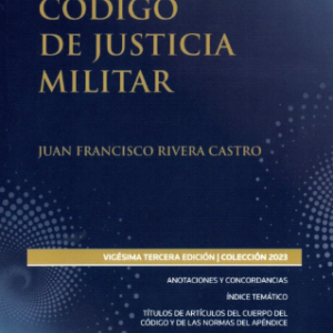 Código de Justicia Militar - Vigésima Tercera Edición. Año 2023/486 Pág. Autor Equipo Editorial Legalpublishing
