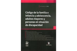 Código de la Familia e Infancia y Adolescencia, Adultos Mayores y Personas en Situación de Discapacidad * Mar del Rosario Guridi Rivano, Fernanda Rubio Bravo