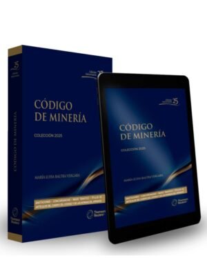 Código de Minería  Vigésima quinta edición año 2025 -  María Luisa Baltra Vergara (Directora)