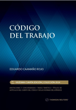 Código del Trabajo -24 va Edición. Año 2024 / 570 Pág. Autor Eduardo Caamaño Rojo