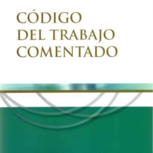 Código del Trabajo Comentado. Año 2022/500 Pág. Autor Equipo Editorial Thomson Reuters