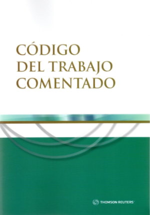 Código del Trabajo Comentado. Año 2022/500 Pág. Autor Equipo Editorial Thomson Reuters