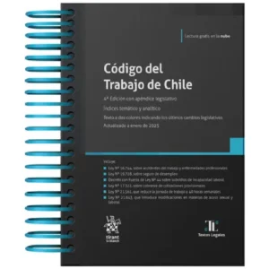 Código del Trabajo de Chile 4ª Edición con apéndice legislativo. Alfredo Sierra Herrero Francisco Vallejo Cárdenas * Índices temático y analítico - Febrero año 2025 * 436 Pág.