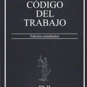 Código del Trabajo, Edición Estudiante año 2025 Actualizado / ENJ - 319 Pág.