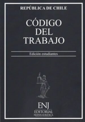 Código del Trabajo, Edición Estudiante año 2025 Actualizado / ENJ - 319 Pág.