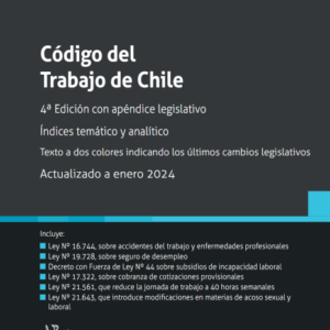 Código del Trabajo de Chile 4ta Edición con apéndice legislativo. Índices temático y analítico. Año 2024/ 600 Pág. Autor Alfredo Sierra Herrero