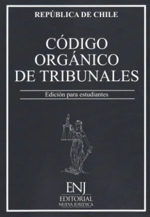 Código Orgánico de Tribunales (ENJ) - edición actualizada año 2025 / 153 Pág.