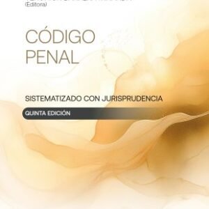 Código Penal, Sistematizado con Jurisprudencia, 5ta. edición actualizada año 2024 / Verónica Barrera Miranda - 1.252 Páginas