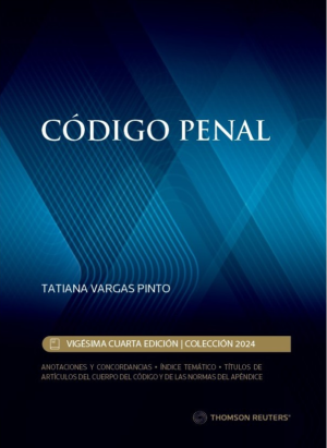Código Penal - Vigésima Cuarta Edición. Año 2024 / 820 Pág. Autor Tatiana Vargas Pinto