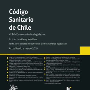 Código Sanitario de Chile 4ta Edición con apéndice legislativo. Índices temático y analítico. Año Mayo 2024/ 986 Pág. Autor Ángela Vivanco Martínez y Carlos Fernández Villablanca