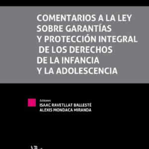 Comentarios a la ley sobre garantías y protección integral de los derechos de la infancia y la adolescencia. Año 2022/ 440 Pág. Autor Isaac Ravetllat Ballesté y Alexis Mondaca Miranda