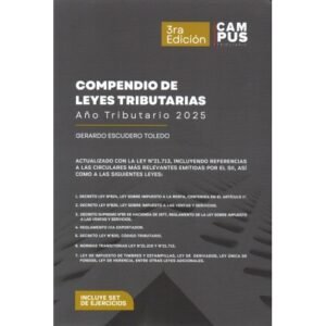 Compendio de Leyes Tributarias Año Tributario 2025 * Gerardo Escudero Toledo -  3ª edición mayo 2025 * 816 Pág.
