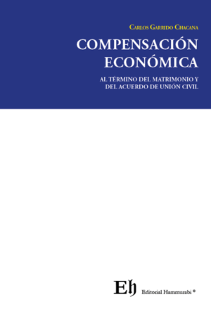 Compensación Económica al Termino del Matrimonio y Del Acuerdo de Unión Civil. Año Abril 2024/ 175 Pág. Autor  Carlos Garrido Chacana