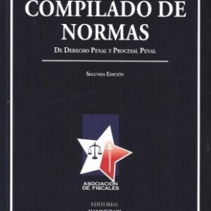 Compilado de Normas de Derecho Penal y Procesal Penal, 2°Edición / Asociación de Fiscales