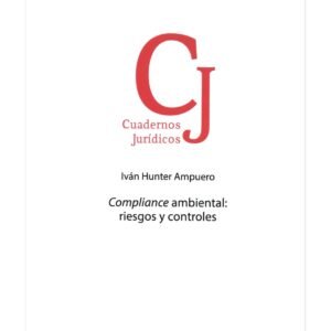 Compliance Ambiental: Riesgos y Controles * Iván Hunter Ampuero - Mayo 2025 * 414 Páginas.