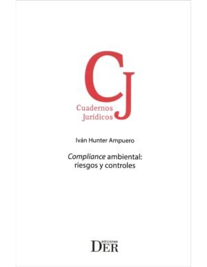 Compliance Ambiental: Riesgos y Controles * Iván Hunter Ampuero - Mayo 2025 * 414 Páginas.