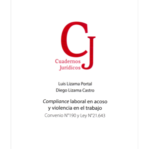 Compliance Laboral en Acoso y Violencia en el Trabajo. Convenio N 190 y Ley N 21.643. Año 2024 / 202 Pág. Autor Luis Lizama Portal y Diego Lizama Castro