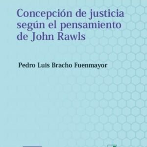 Concepción de justicia según el pensamiento de John Rawls - Bracho Fuenmayor, Pedro Luis