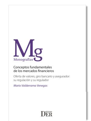 Conceptos Fundamentales de los Mercados Financieros - Oferta de valores, giro bancario y asegurador. Año 2024/ 296 Pág. Autor Mario Valderrama Venegas