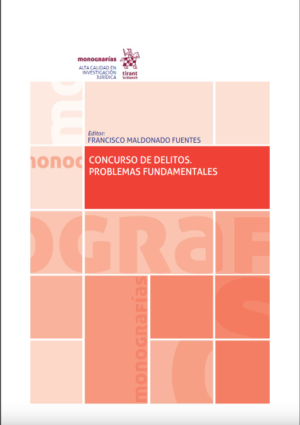 Concurso de Delitos. Problemas fundamentales. Año 2021/ 360 Pág. Autor Francisco Maldonado  Fuentes