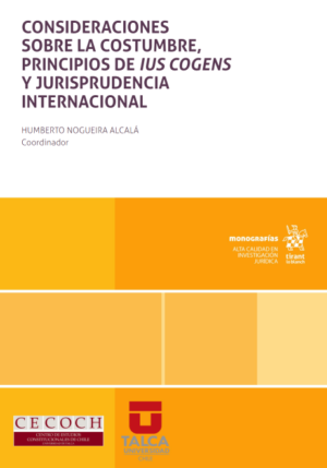 Consideraciones sobre la costumbre, principios de IUS COGENS y Jurisprudencia Internacional. Año Noviembre 2023/448 Pág. Autor Humberto Nogueira Alcalá