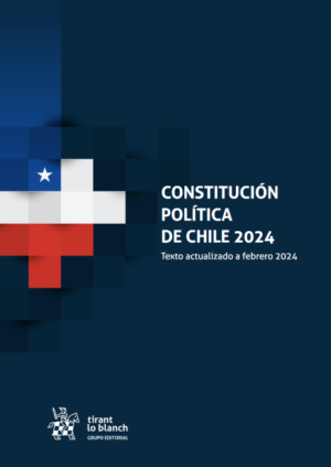 Constitución Política de Chile 2024 - Texto Actualizado a Febrero 2024 . Año 2024/184 Pág. Autor Editorial Tirant Lo Blanch