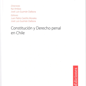 Constitución y Derecho Penal. Año Diciembre 2023/ 384 Pág. Autor Kai Ambos y José Luis Guzmán Dalbora