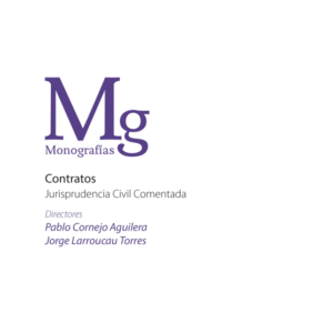 Contratos - Jurisprudencia  Civil  Comentada. Año Noviembre 2017/ 823 Pág. Autor  Pablo Cornejo Aguilera - Jorge Larroucau Torres