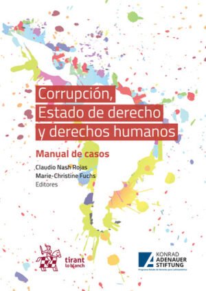 Corrupción, Estado de derecho y derechos humanos. Año 2020/ 319 Pág. Autor Marie Christine Fuchs y  Claudio Nash Rojas