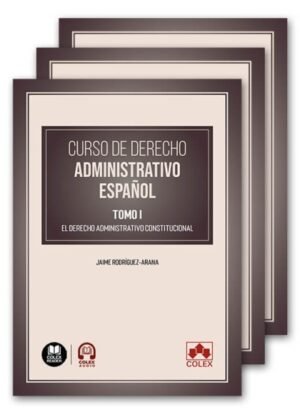 Curso de Derecho Administrativo Español III Vol. - Jaime Rodríguez-Arana - Agosto 2024 / 862 Pág.