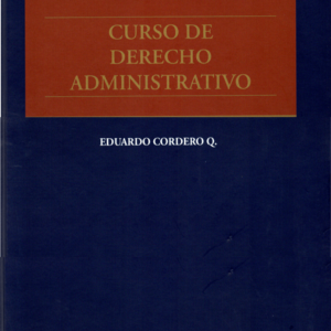 Curso de Derecho Administrativo . Año Agosto 2023 / 1.332 Pág. Autor  Eduardo Cordero Quinzacara
