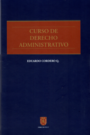 Curso de Derecho Administrativo . Año Agosto 2023 / 1.332 Pág. Autor  Eduardo Cordero Quinzacara