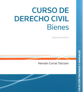 Curso de Derecho Civil. Bienes * Hernán Corral Talciani - 2da edición, Año 2022 * 712 Pág.
