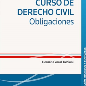 Curso de Derecho Civil - Obligaciones - Hernán Corral Talciani *  Año 2023 - 835 Pág.