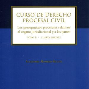 Curso de Derecho Procesal Civil  - Los Presupuestos Procesales Relativos al Órgano Jurisdiccional y a las partes - Tomo II - 4ta Edición . Año 2024/  300 Pág. Autor Alejandro Romero Seguel