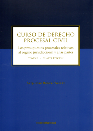 Curso de Derecho Procesal Civil  - Los Presupuestos Procesales Relativos al Órgano Jurisdiccional y a las partes - Tomo II - 4ta Edición . Año 2024/  300 Pág. Autor Alejandro Romero Seguel
