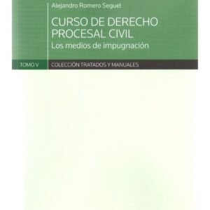 Curso de Derecho Procesal Civil - Tomo V- Los Medios de Impugnación - Andrés Bordalí Salamanca, Gonzalo Cortez Matcovich, Diego Palomo Vélez