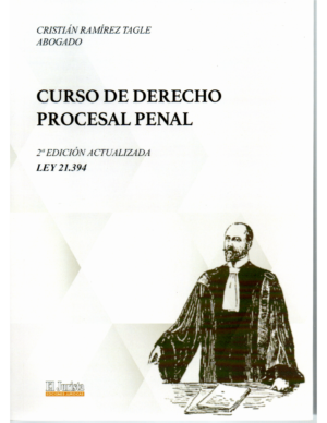 Curso de Derecho Procesal Penal - 2da Edición Actualizado Ley 21.394. Año 2022/302 Pág. Autor  Cristián Ramírez Tagle