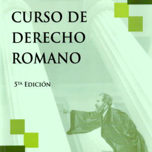 Curso de Derecho Romano -5 ta Edición. Año 2024/247 Pág. Autor Bracey Wilson Volochinsky