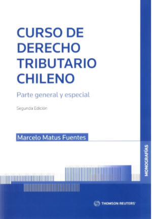 Curso de Derecho Tributario Chileno. Parte General y Parte Especial 2da Edición . Año 2022/ 416 Pág. Autor Marcelo Matus Fuentes
