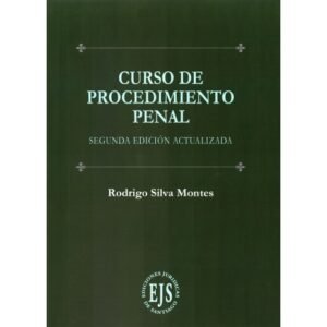 Curso de Procedimiento Penal * Rodrigo Silva Montes - 2° edición actualizada octubre año 2025 * 657 Pág.