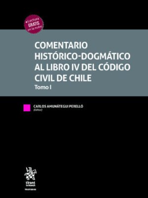 Comentario Histórico-Dogmático del Libro IV del Código Civil de Chile 2 tomos , Carlos Amunategui Perelló * edición año 2022