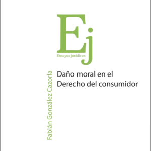 Daño Moral en el Derecho del Consumo. Año 2019/660 Pág. Autor Fabian Gonzales Cazorla