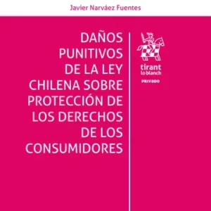 Daños Punitivos de la Ley Chilena sobre Protección de los Derechos de los Consumidores * Javier Narváez Fuentes