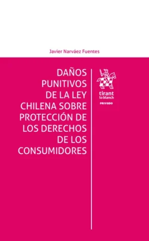 Daños Punitivos de la Ley Chilena sobre Protección de los Derechos de los Consumidores * Javier Narváez Fuentes